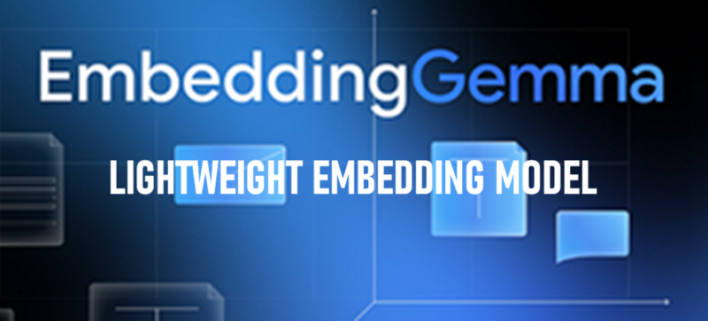 EmbeddingGemma轻量嵌入模型
