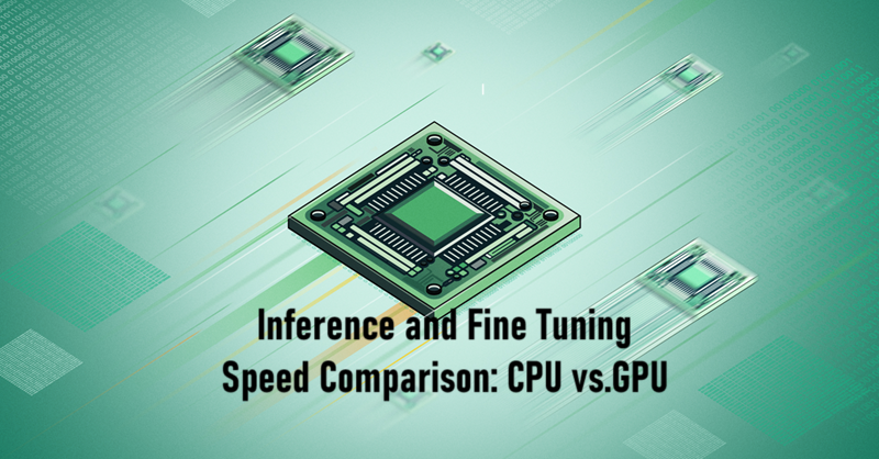 推理/微调速度对比：CPU vs. GPU