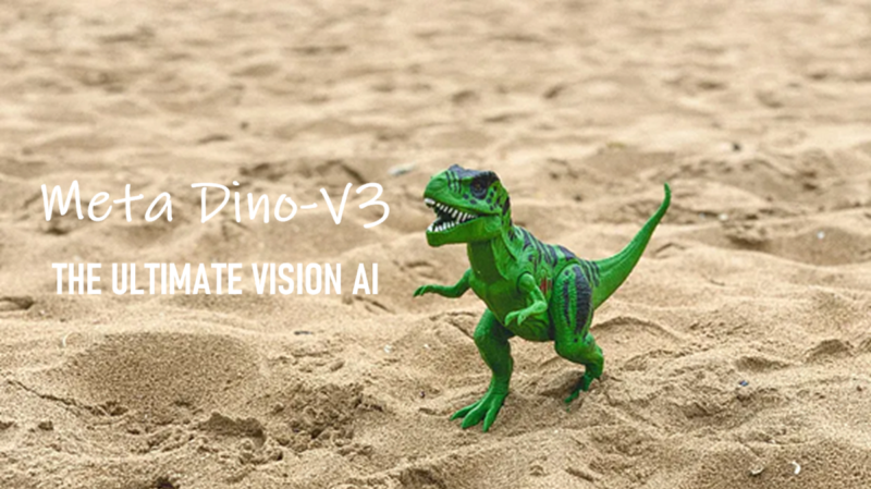 Meta Dino-V3：终极视觉AI